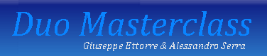 DUO MASTERCLASS - GIUSEPPE ETTORRE/ALESSANDRO SERRA - Portale Internet